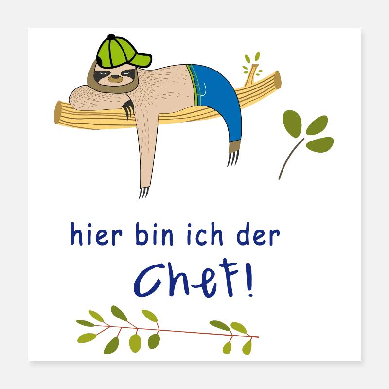 hier bin ich der Chef Faultier Poster 40x40 cm