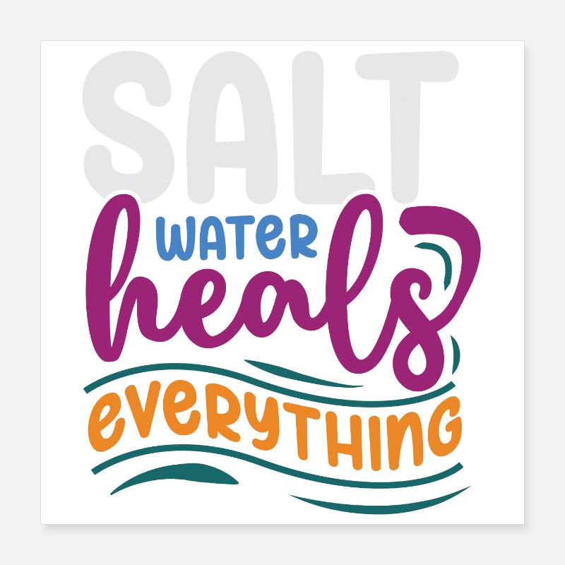Salt Water Heals Everything Poster 16" x 16" (40x40 cm)