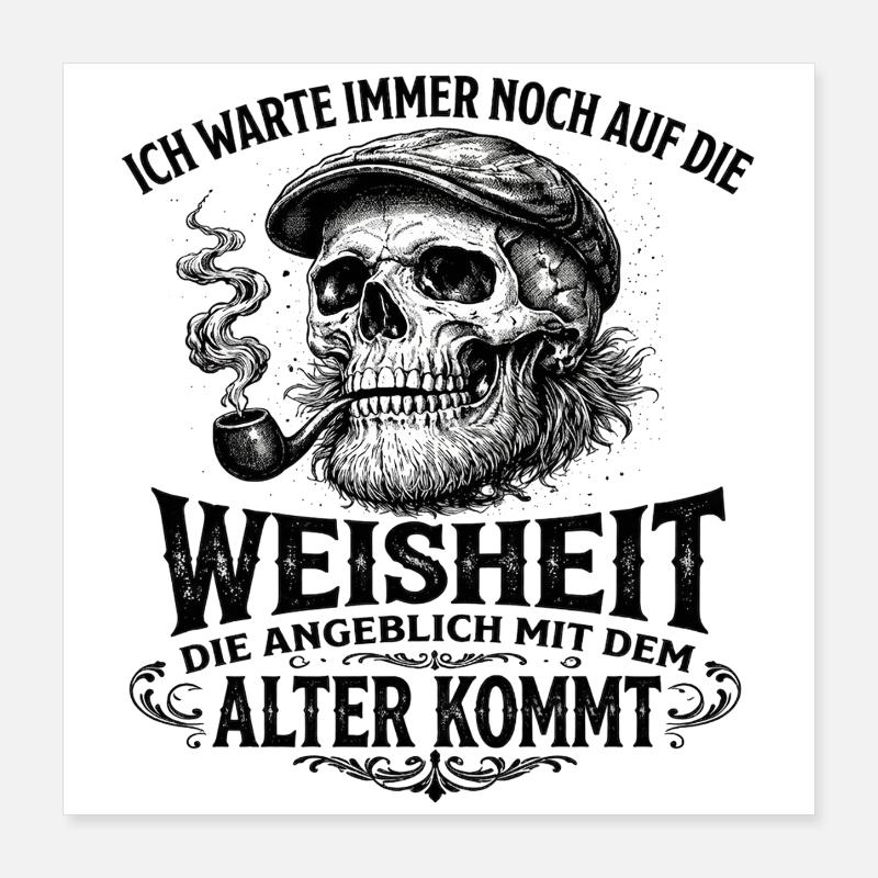 Weissheit,Totenkopf mit Pfeife, Mütze Geburtstag Poster 40x40 cm