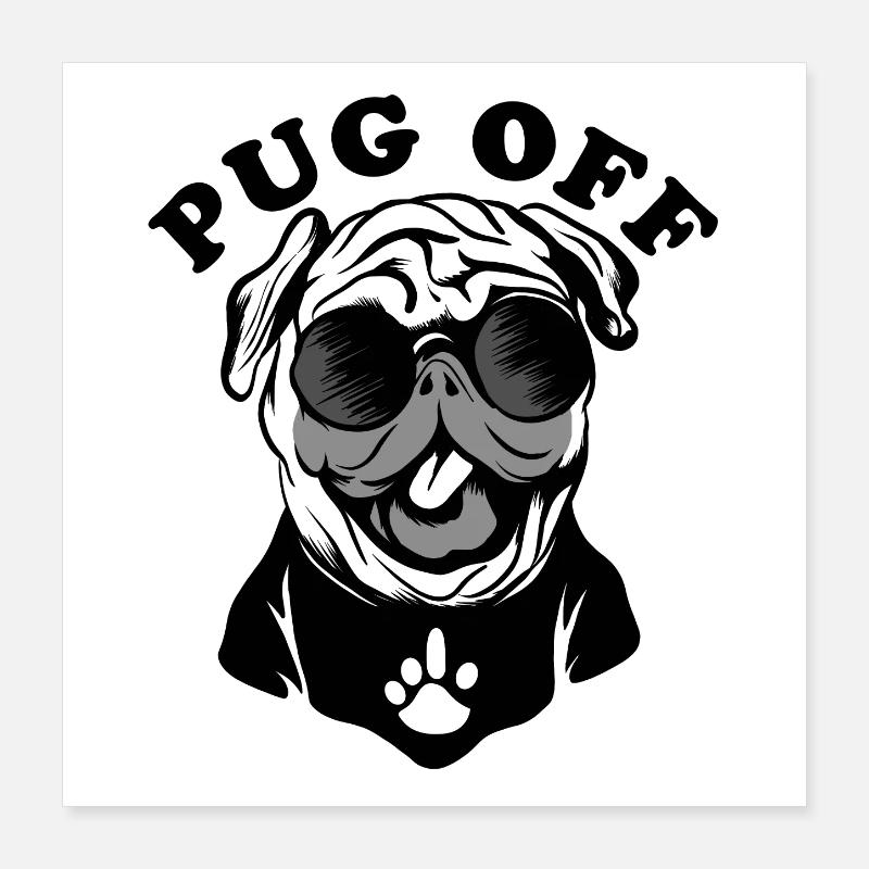 Pug OFF | Pug Dog Poster 16" x 16" (40x40 cm)