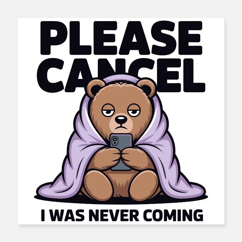 Bear in Blanket Meme: I Was Never Coming Poster 16" x 16" (40x40 cm)