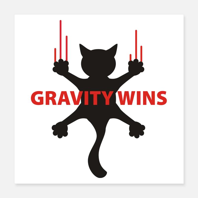 Gravity wins bloody Katze | Cat | Gravitation | Poster 40 x 40 cm
