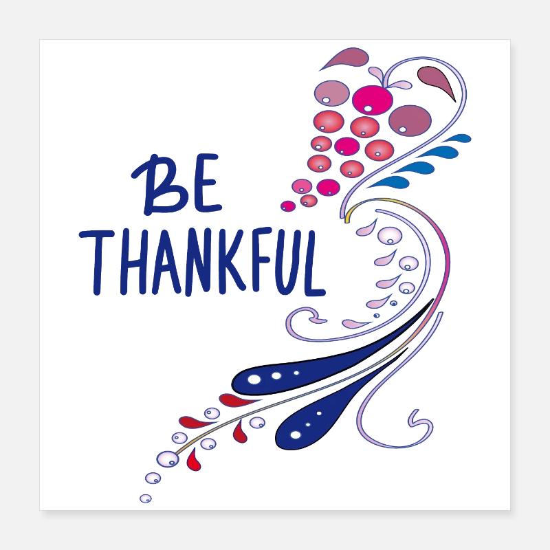 be thankful Poster 16" x 16" (40x40 cm)