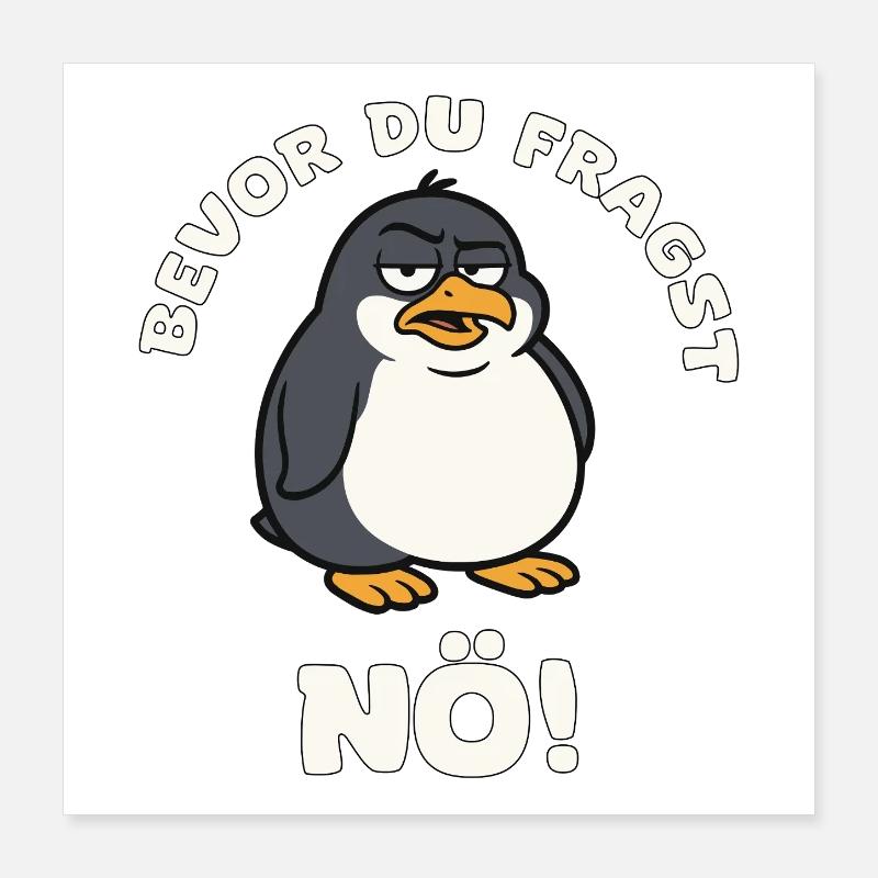 Bevor du fragst NÖ Pinguin Poster 40x40 cm