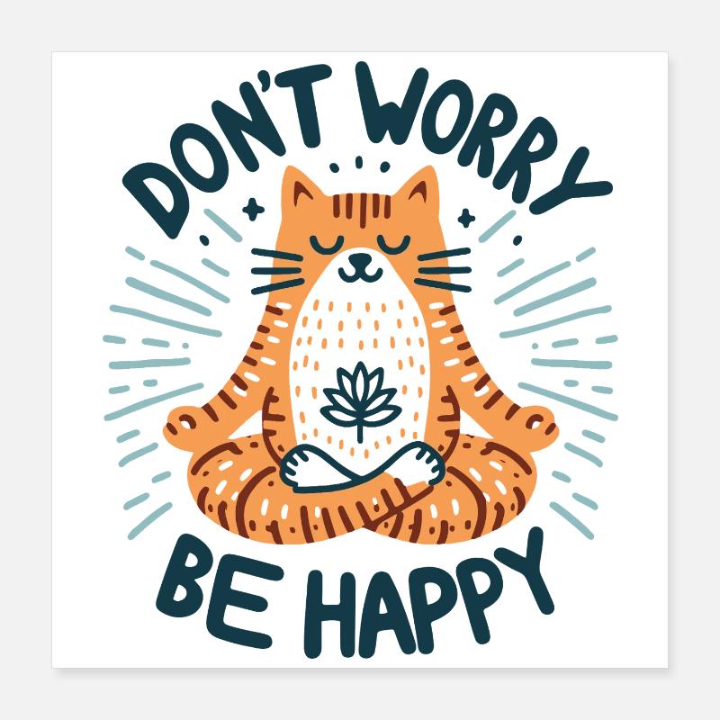 Don't worry be happy, chat relax Poster 40 x 40 cm