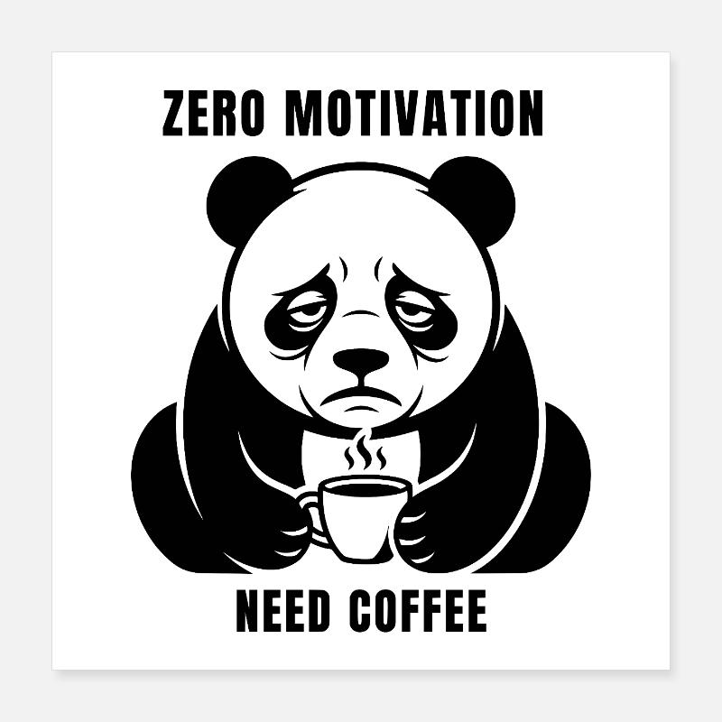 Zero Motivation Need Coffee - Tired Panda Humor Poster 16" x 16" (40x40 cm)