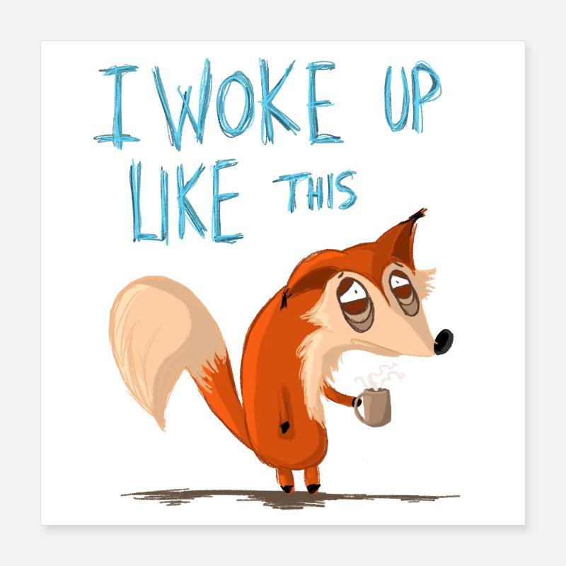 Ich bin so aufgewacht Poster 40x40 cm