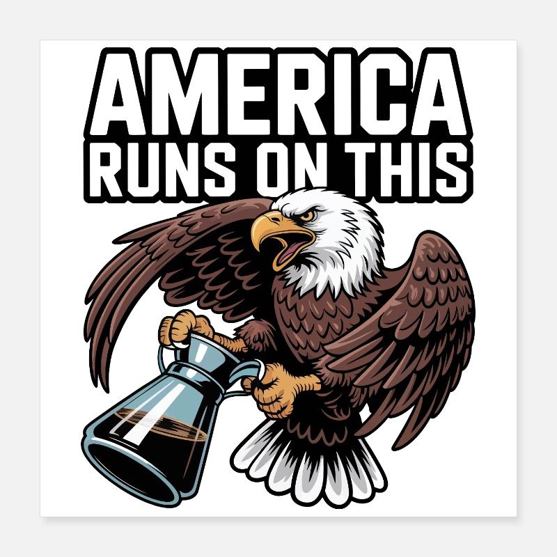 America Runs on Coffee Eagle Poster 16" x 16" (40x40 cm)