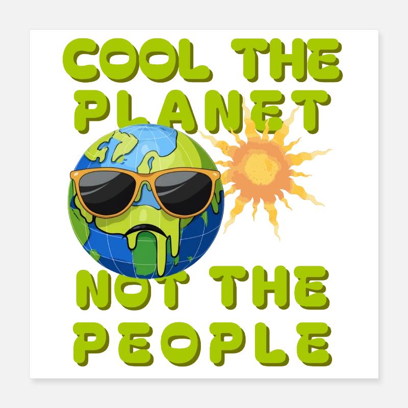 Refroidir la planète, pas les gens Climat Poster 40 x 40 cm