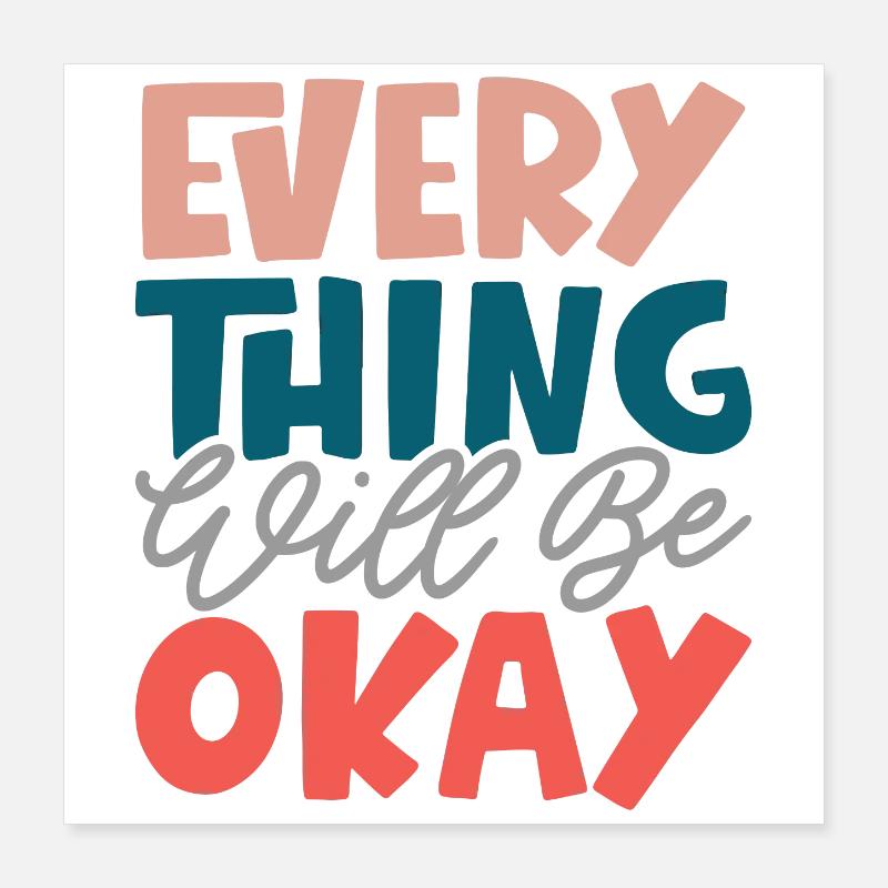 Everything Will Be Okay Poster 16" x 16" (40x40 cm)