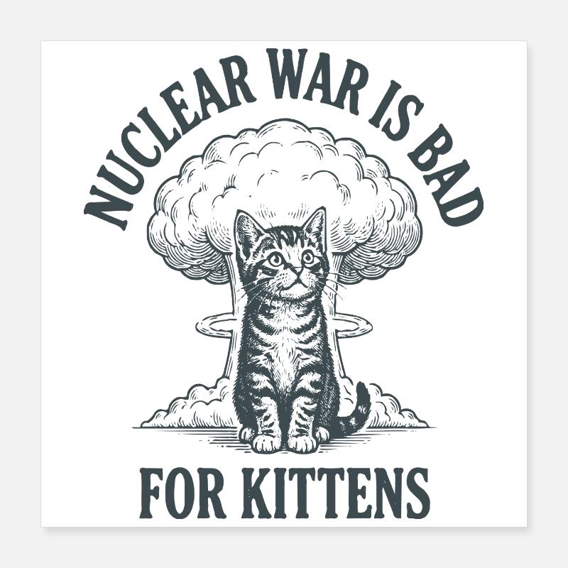 Kitten Against Nuclear War Poster 16" x 16" (40x40 cm)