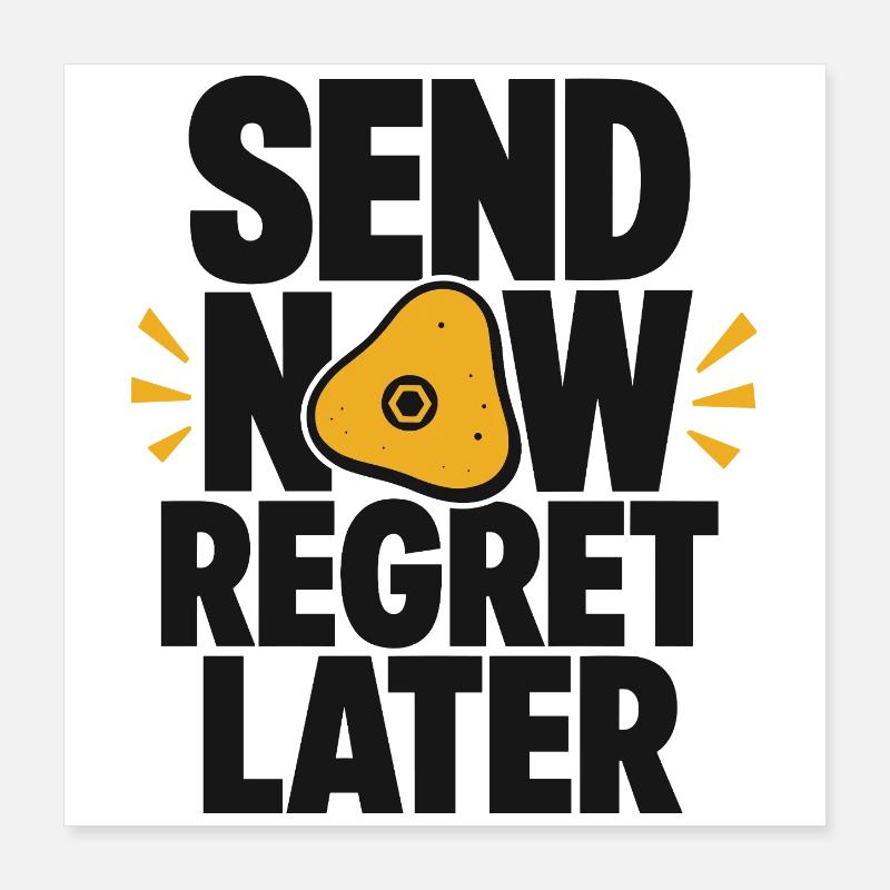 Send Now Regret Later Boulder Poster 40x40 cm