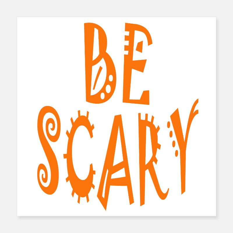 Soyez effrayant Poster 40 x 40 cm