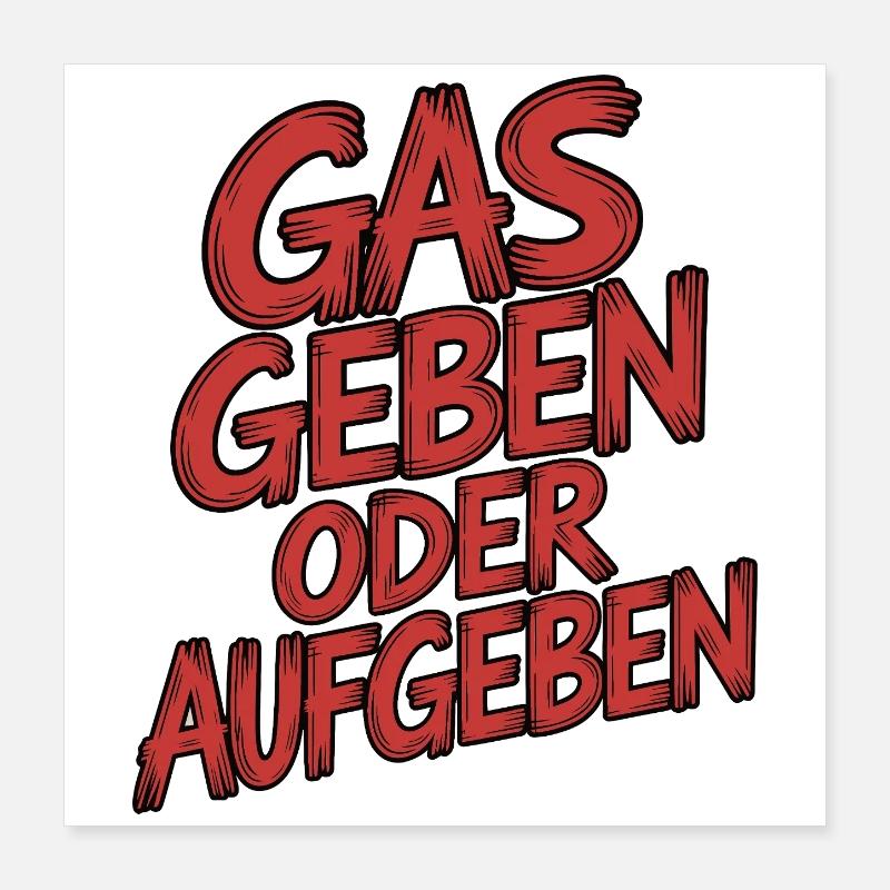 Gas geben oder Aufgeben Poster 40x40 cm