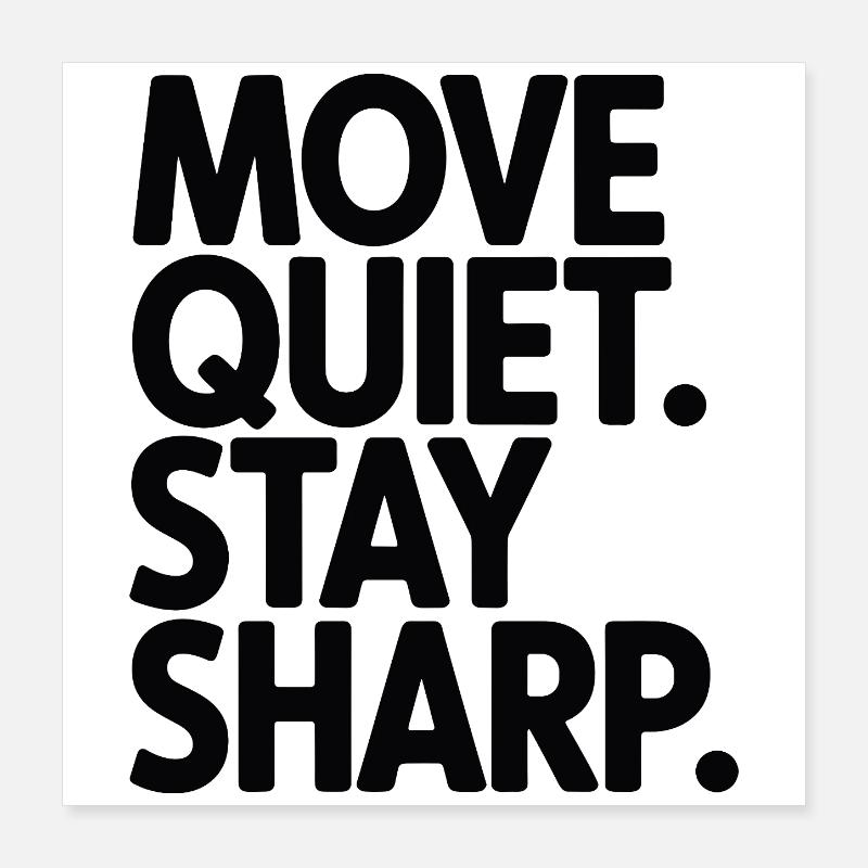 Move Quiet. Stay Sharp. Poster 16" x 16" (40x40 cm)