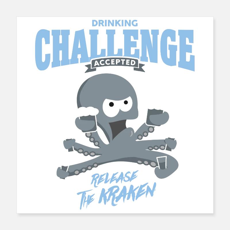 drinking challenge accepted - release the kraken Poster 40x40 cm