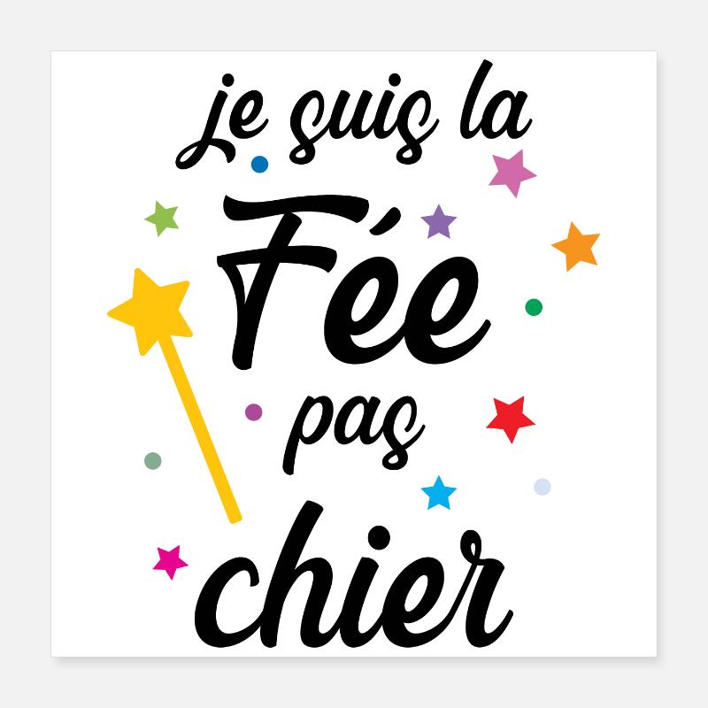 Je suis la Fée pas chier ! Poster 40 x 40 cm