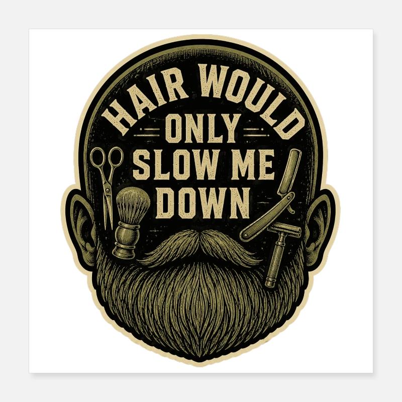 Hair Would Only Slow Me Down - Bart Barber Glatze Poster 40x40 cm