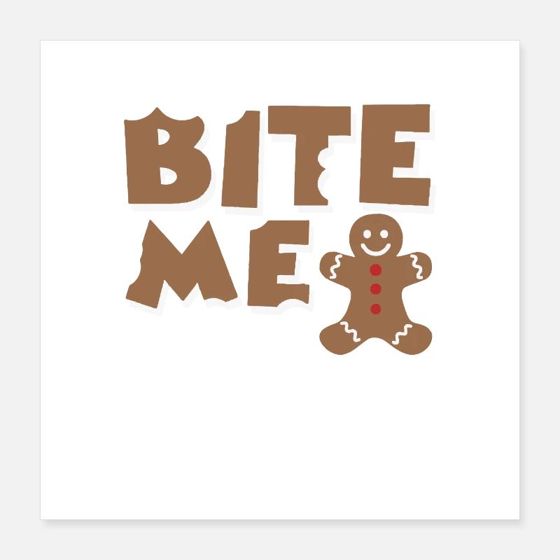 bite me Poster 16" x 16" (40x40 cm)