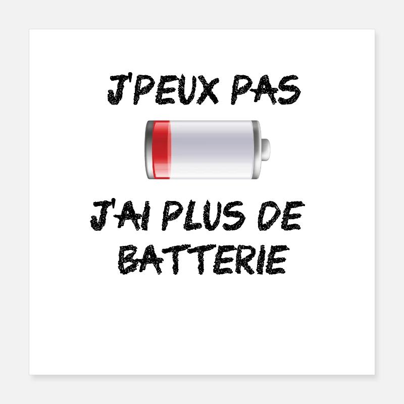 J'peux pas j'ai plus de batterie Poster 40 x 40 cm