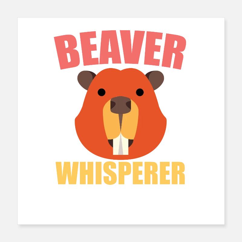 Biber-Flüsterer Poster 40x40 cm