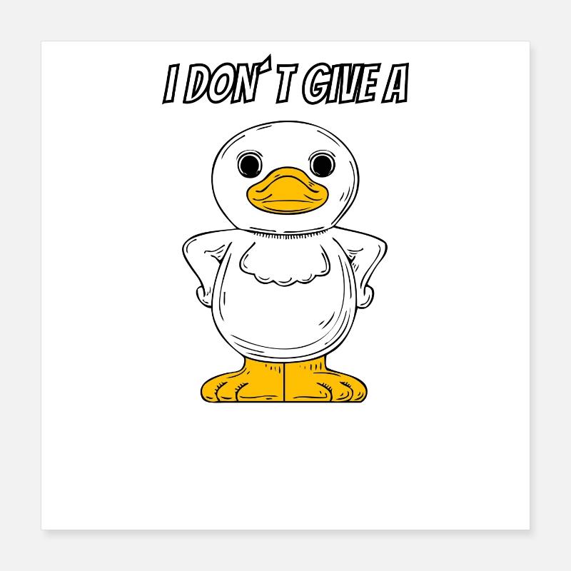 Duck I Dont Give A Duck Poster 16" x 16" (40x40 cm)