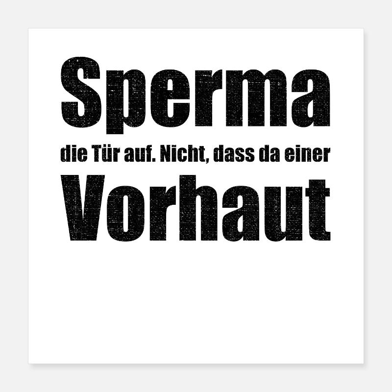 Sperma Die Tür Auf Nicht Dass Da Einer Vorhaut Poster 40x40 cm
