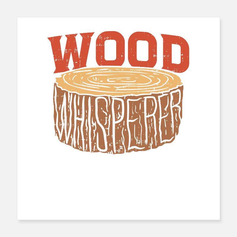 Woodworking Wood Whisperer Poster 16" x 16" (40x40 cm)
