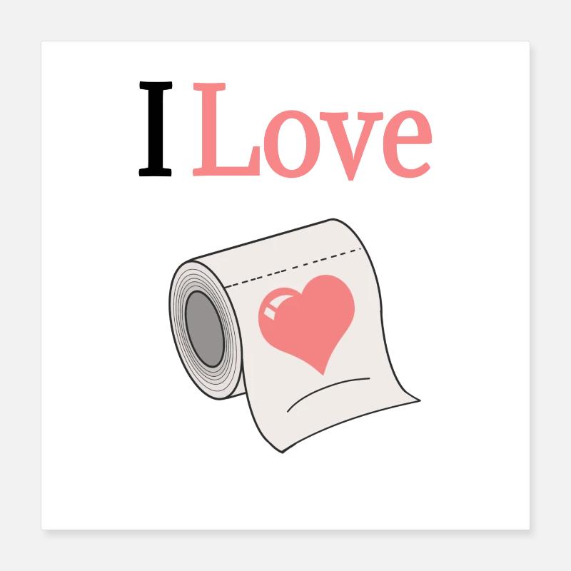 I love Klopapier Poster 40x40 cm
