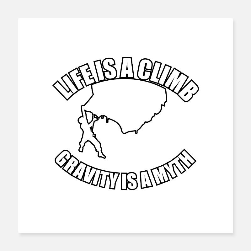 Life is an ascent, gravity is... Poster 16" x 16" (40x40 cm)