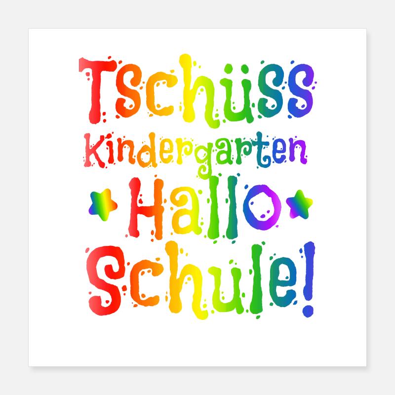 Einschulung - Tschüss Kindergarten Hallo Schule Poster 40x40 cm