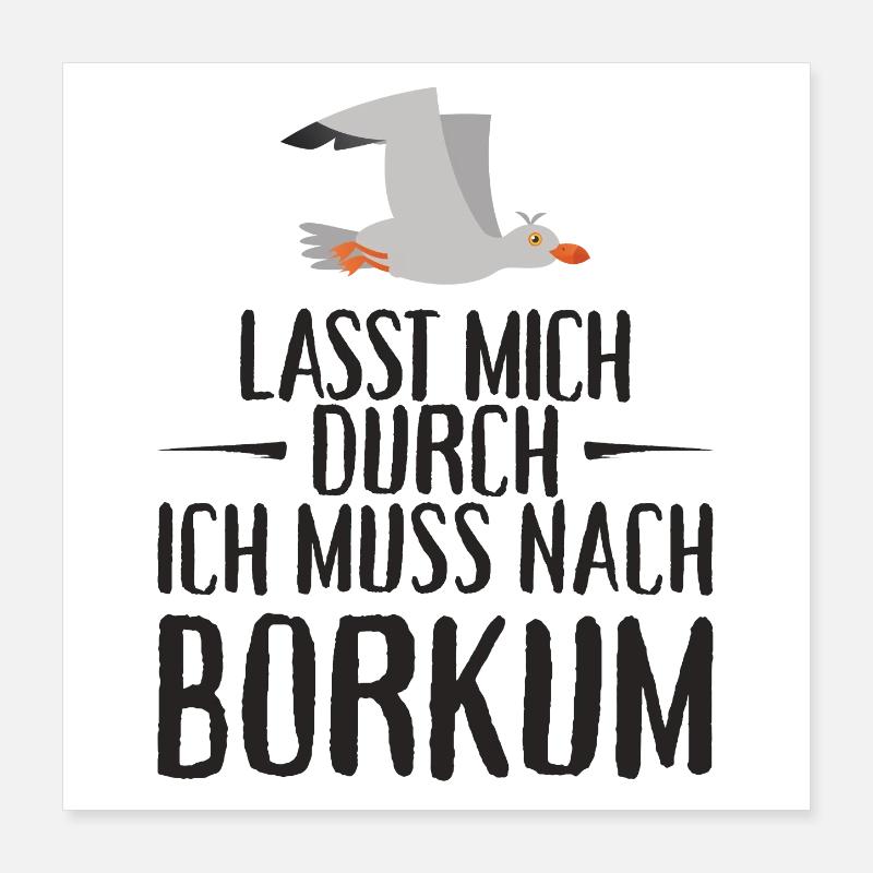 Lasst mich durch ich muss nach Borkum Möwe Poster 40x40 cm