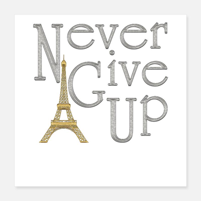 NEVER GIVE UP Silver Tower Eiffel Gold Poster 16" x 16" (40x40 cm)