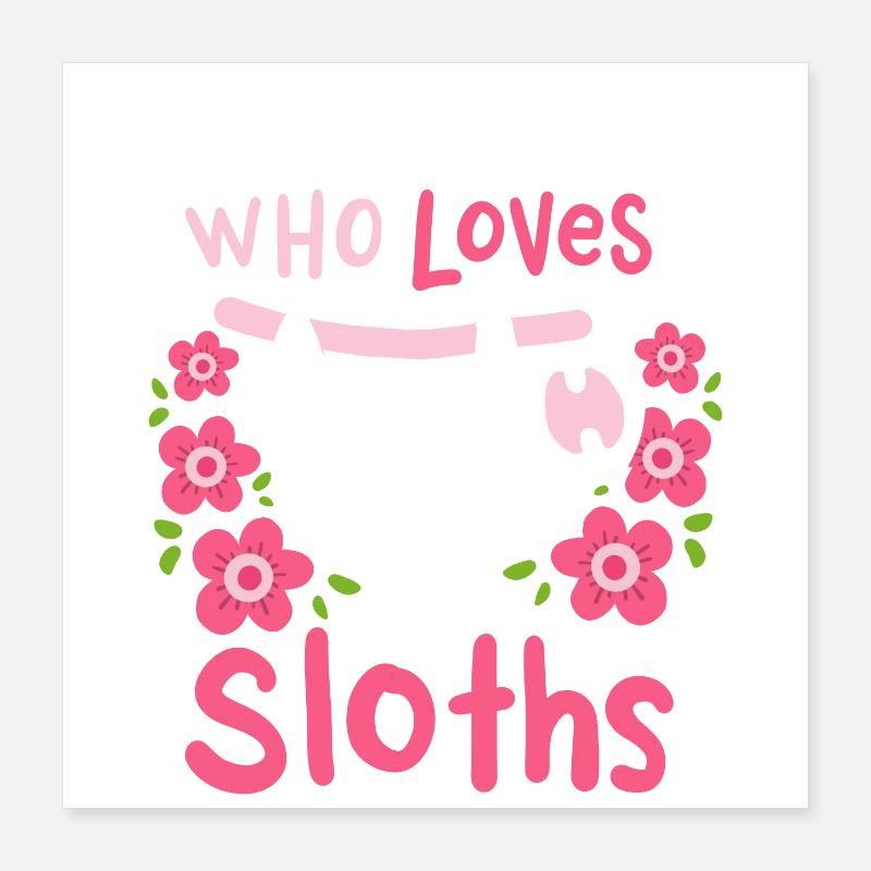 Sloth Sloth Lover Poster 16" x 16" (40x40 cm)