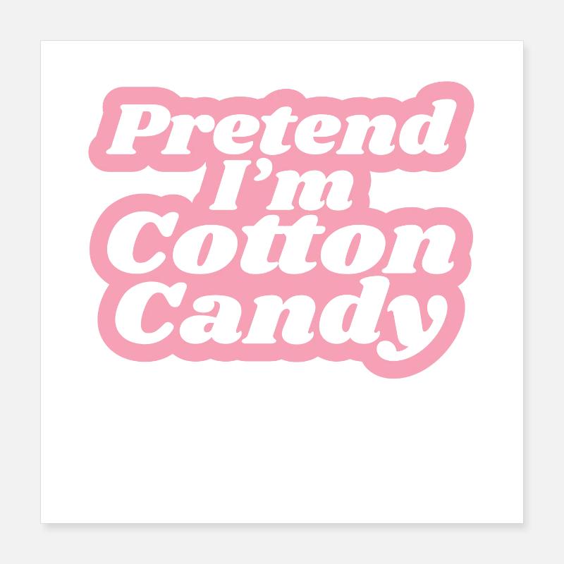 Cotton Candy Candy - Funny Saying Poster 16" x 16" (40x40 cm)