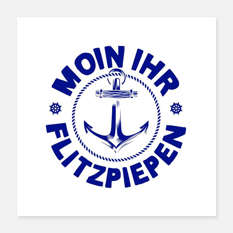Moin Ihr Flitzpiepen Typisch Plattdeutsch Anker Poster 40x40 cm