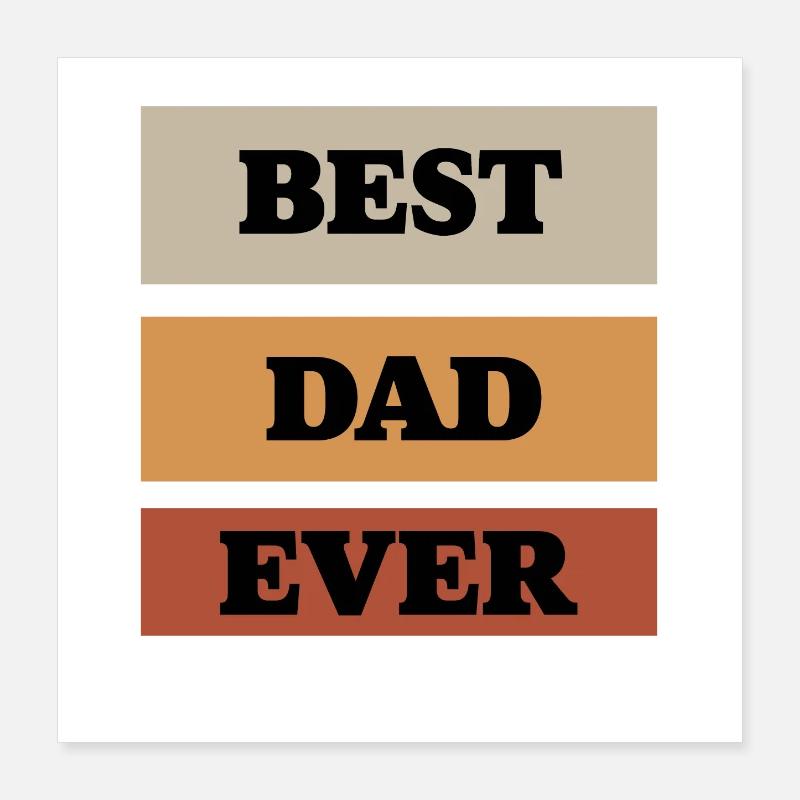 Best Dad Ever Poster 40x40 cm