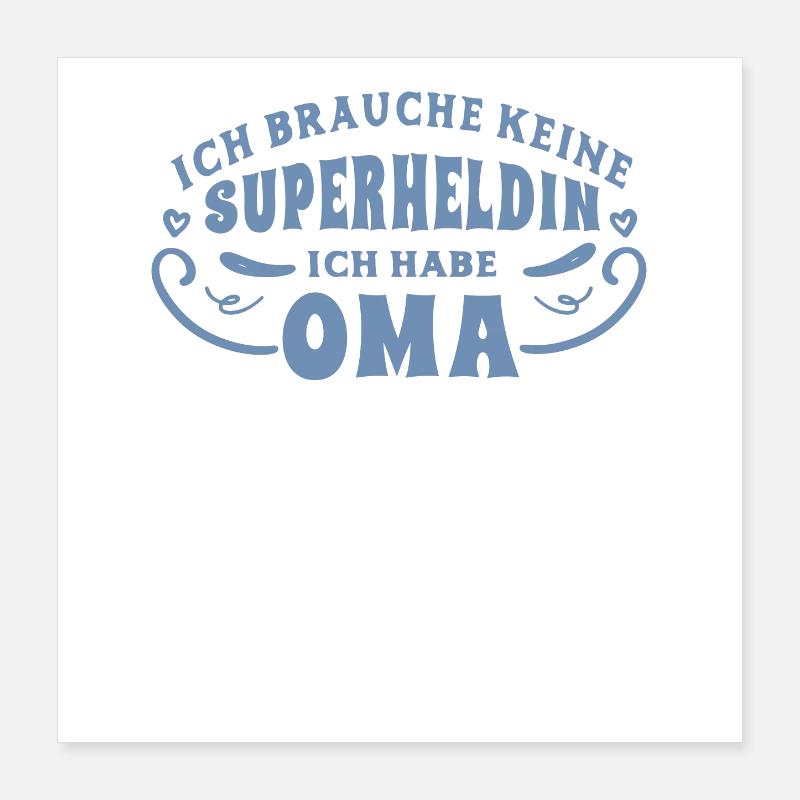 Oma Sprüche ich brauche keine superheldin Poster 40x40 cm