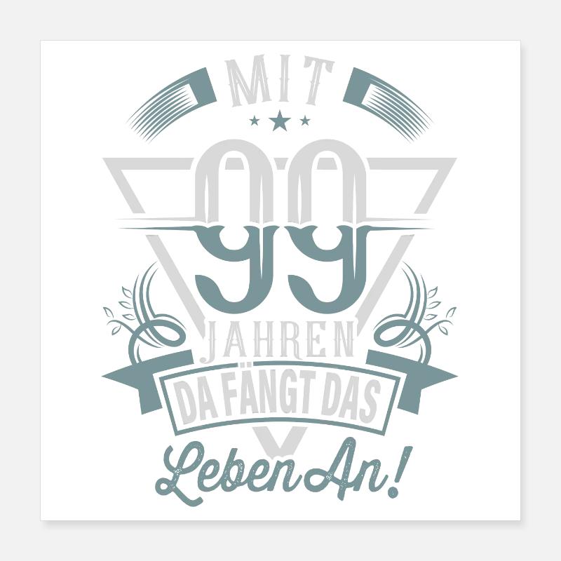 99. Geburtstag Da Fängt Das Leben An Poster 40x40 cm