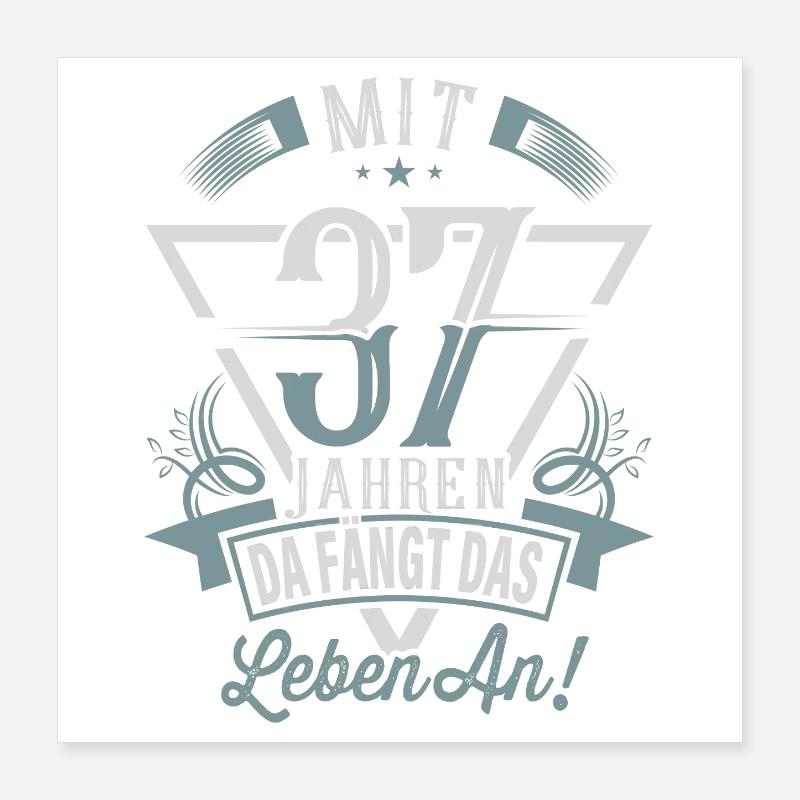 37. Geburtstag Da Fängt Das Leben An Poster 40x40 cm