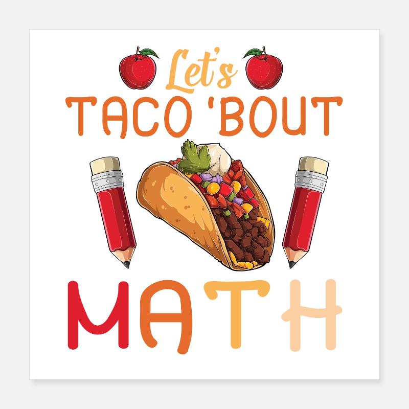 Let's Taco Bout Math Teacher Poster 16" x 16" (40x40 cm)