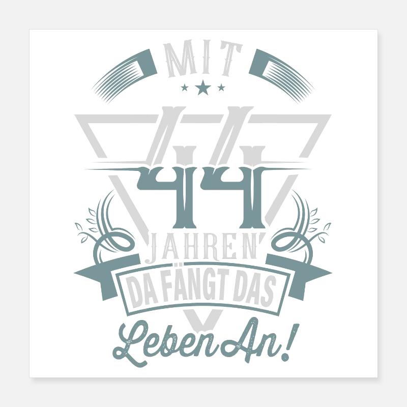 44. Geburtstag Da Fängt Das Leben An Poster 40x40 cm