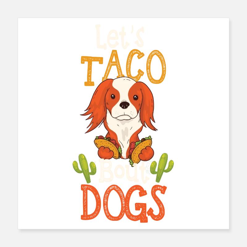 Let’s Taco' Bout Cavalier King Charles Épagneul Poster 40 x 40 cm