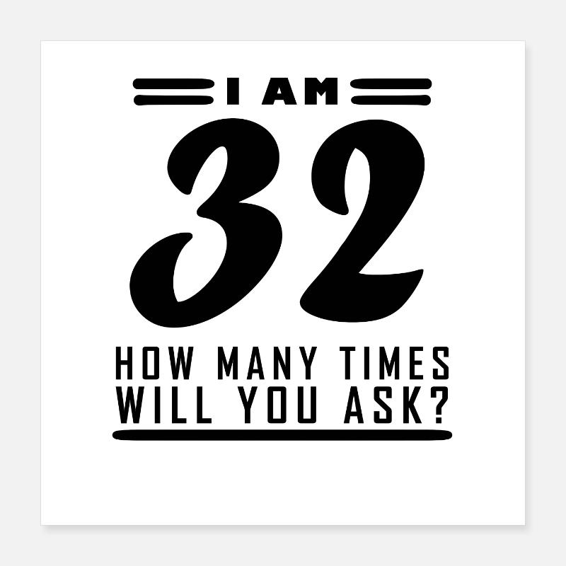 Ich bin 32 – 32. Geburtstag Geschenk Poster 40x40 cm