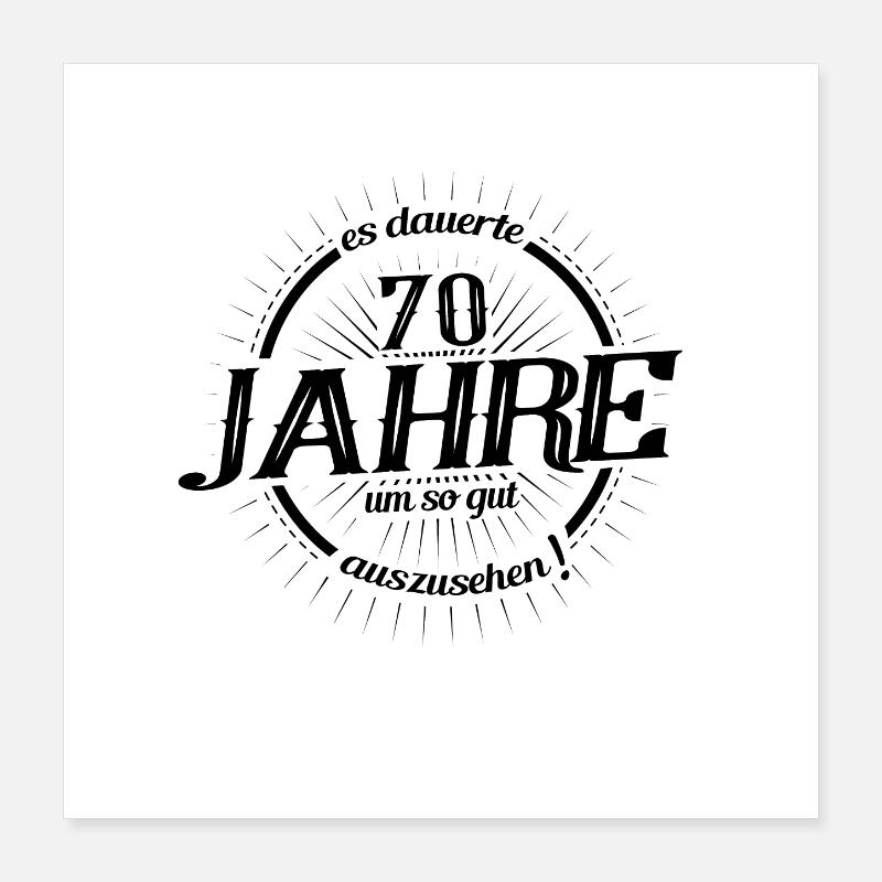 70. Geburtstag es dauerte 70 Jahre so gut Poster 40x40 cm