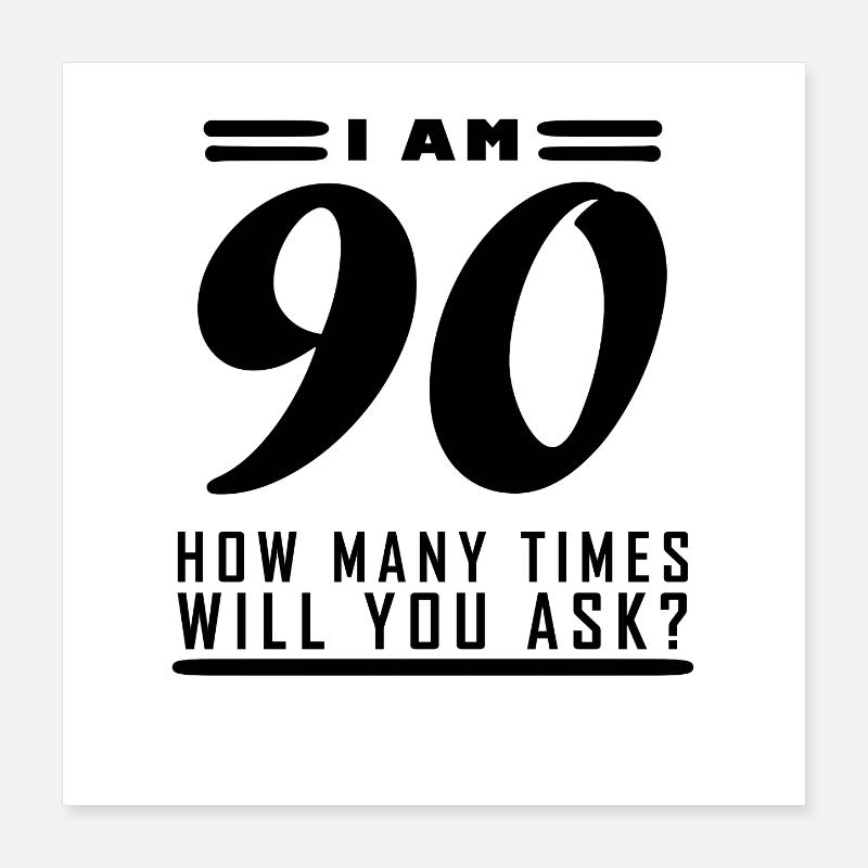 Je suis 90 – 90e anniversaire cadeau Poster 40 x 40 cm