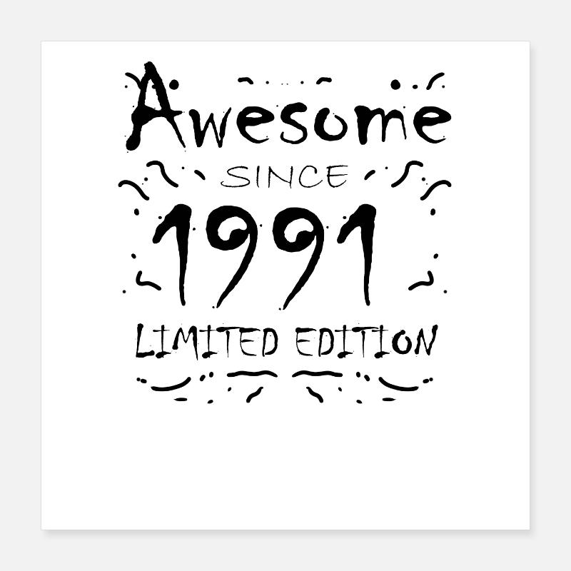 1991 - Born 1991 Poster 16" x 16" (40x40 cm)