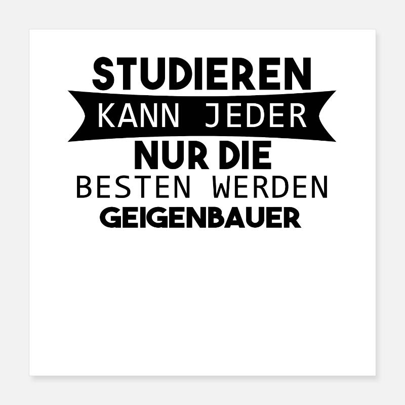 Geigenbauer lustiger Spruch Poster 40x40 cm