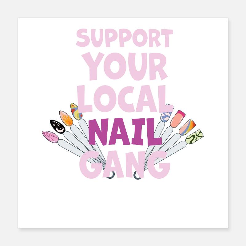 Support your local Nail Gang Nail Tech Poster 16" x 16" (40x40 cm)