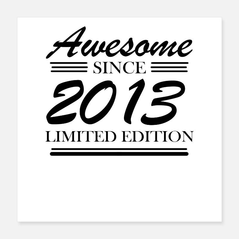 2013 - Born 2013 - Year of birth 2013 Poster 16" x 16" (40x40 cm)